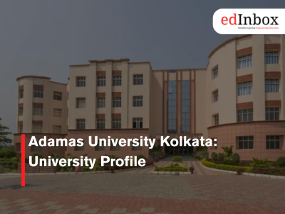 Adamas University Kolkata: University Profile