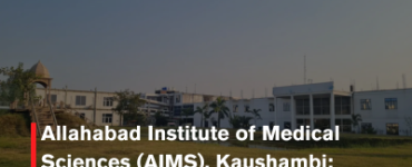Allahabad Institute of Medical Sciences (AIMS), Kaushambi: University Profile