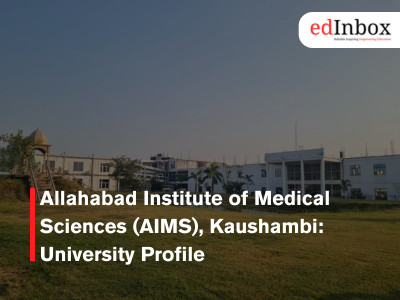 Allahabad Institute of Medical Sciences (AIMS), Kaushambi: University Profile