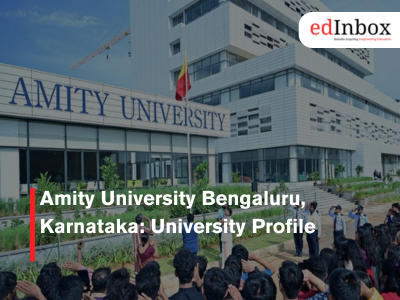 Amity University Bengaluru, Karnataka: University Profile