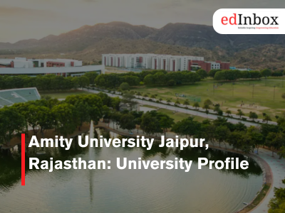 Amity University Jaipur, Rajasthan: University Profile