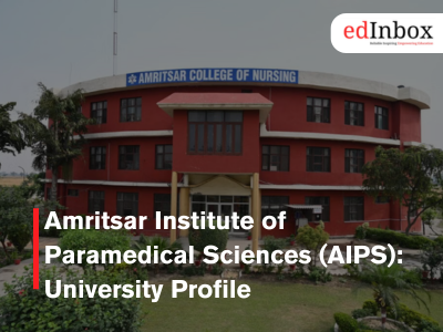 Amritsar Institute of Paramedical Sciences (AIPS): University Profile