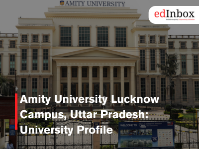 Amity University Lucknow Campus, Uttar Pradesh: University Profile