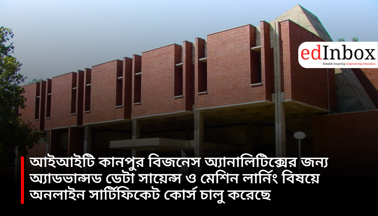 IIT Kanpur has launched an online certificate course on Advanced Data Science and Machine Learning for Business Analytics.