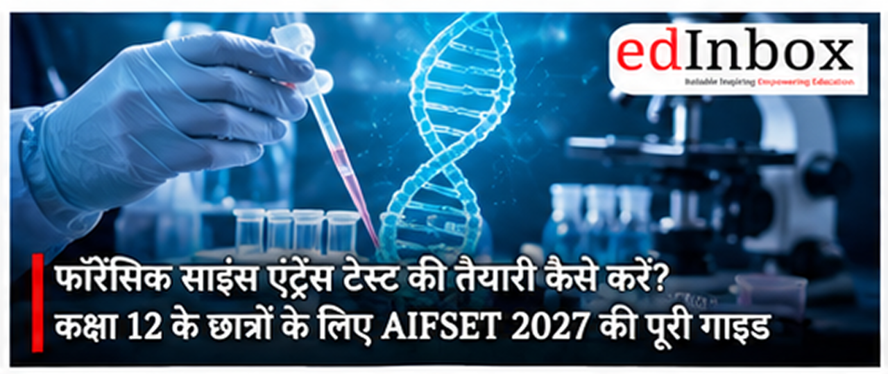 How to Prepare for the Forensic Science Entrance Test: A Class 12 Student’s Complete AIFSET 2027 Guide