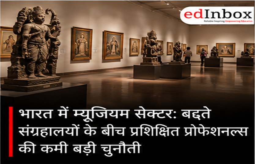 Museum Careers in India: Growing Museums Create Demand for Skilled Professionals