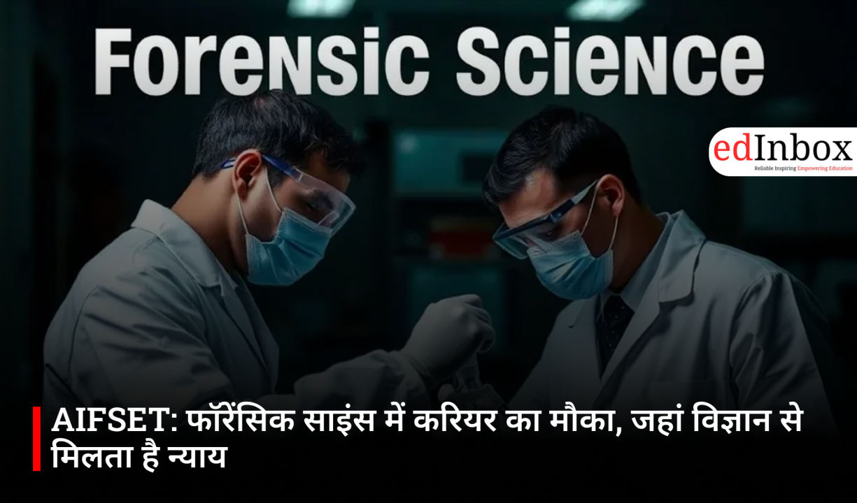 AIFSET: A Career Opportunity in Forensic Science—Where Science Meets Justice