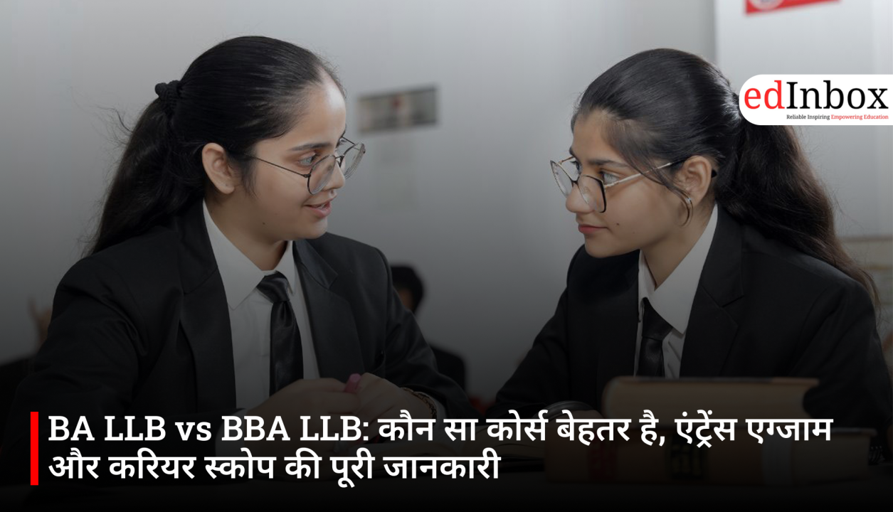 BA LLB vs BBA LLB: Which Course is Better? A Comprehensive Guide to Entrance Exams and Career Scope