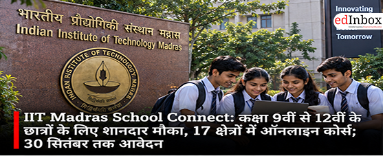 IIT Madras School Connect 2026: Class 9-12 Students Can Join 17 Career-Focused Courses, Apply by September 30