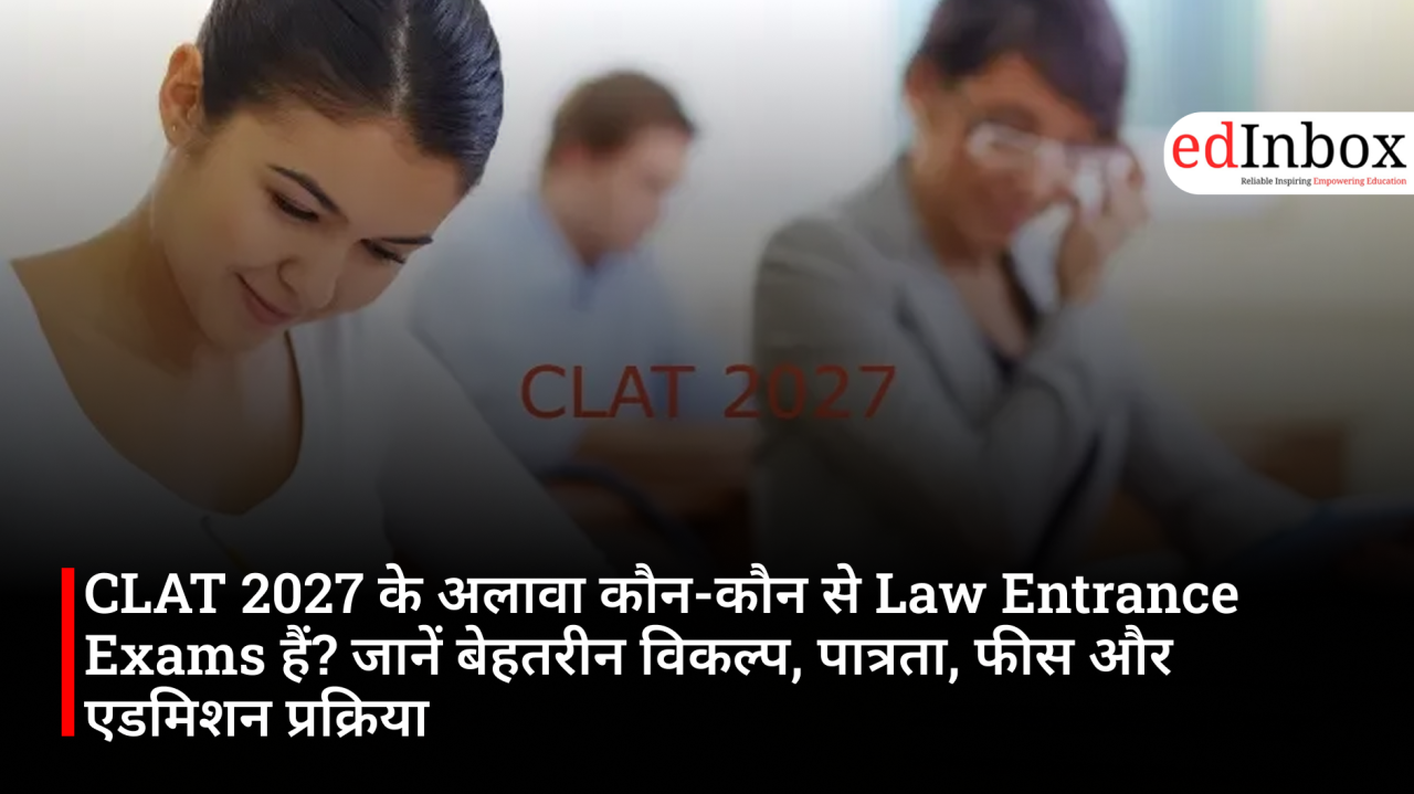 Law Entrance Exams Other Than CLAT 2027: Top Alternatives, Eligibility, Exam Pattern, Fees, Admission Process & AICLET Details