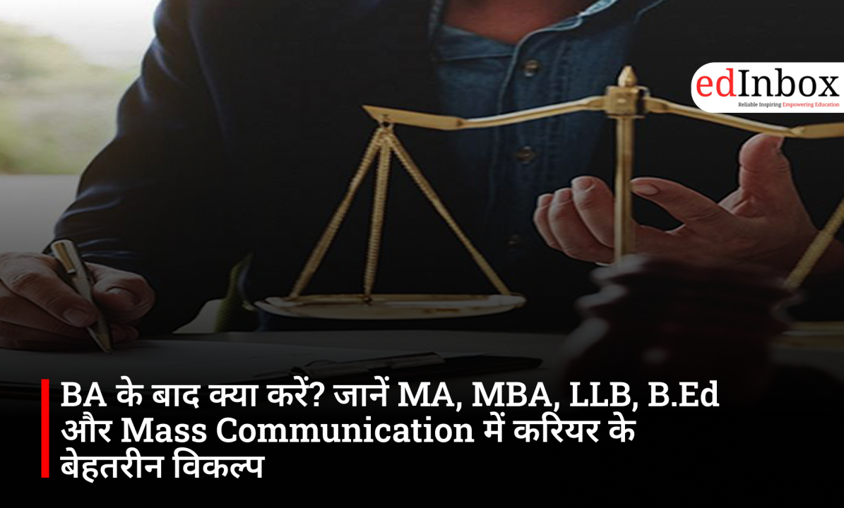 What to do after a BA? Discover excellent career options in MA, MBA, LLB, B.Ed, and Mass Communication