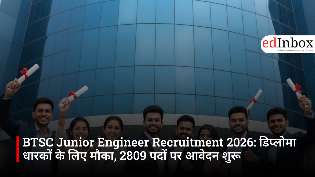BTSC Junior Engineer Recruitment 2026: डिप्लोमा धारकों के लिए मौका, 2809 पदों पर आवेदन शुरू