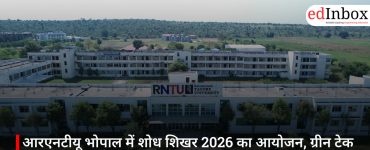 आरएनटीयू भोपाल में शोध शिखर 2026 का आयोजन, ग्रीन टेक कॉन्फ्रेंस में देश के शीर्ष वैज्ञानिक होंगे शामिल