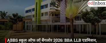 ABBS स्कूल ऑफ लॉ बैंगलोर 2026: BBA LLB एडमिशन, फीस, प्लेसमेंट और पूरी जानकारी