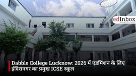Dabble College Lucknow: 2026 में एडमिशन के लिए इंदिरानगर का प्रमुख ICSE स्कूल