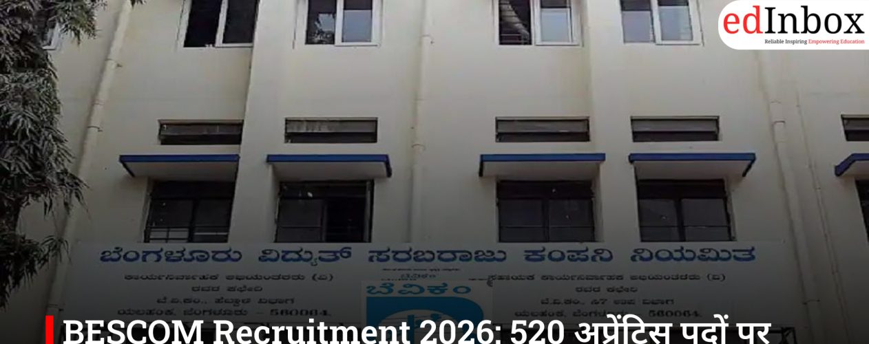 BESCOM Recruitment 2026: 520 अप्रेंटिस पदों पर मौका, बिना लिखित परीक्षा होगा चयन