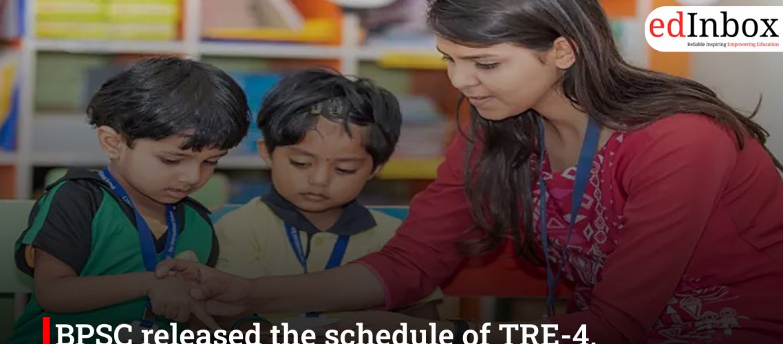 BPSC ने जारी किया TRE-4 का शेड्यूल, 46,595 शिक्षक पदों पर होगी भर्ती