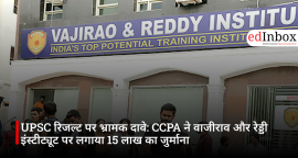 UPSC रिजल्ट पर भ्रामक दावे: CCPA ने वाजीराव और रेड्डी इंस्टीट्यूट पर लगाया 15 लाख का जुर्माना