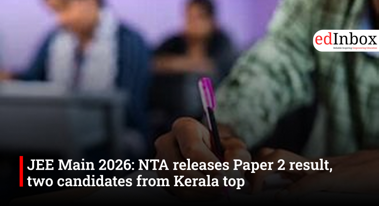 JEE Main 2026: NTA ने जारी किया पेपर 2 का परिणाम, केरल के दो अभ्यर्थियों ने किया टॉप