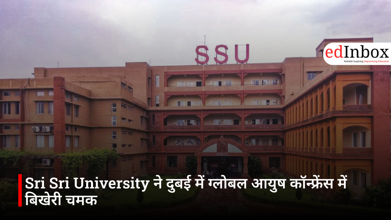 Sri Sri University ने दुबई में ग्लोबल आयुष कॉन्फ्रेंस में बिखेरी चमक