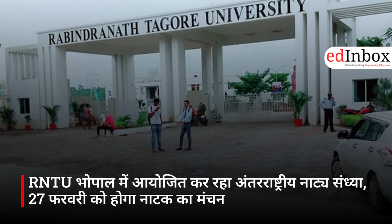RNTU भोपाल में आयोजित कर रहा अंतरराष्ट्रीय नाट्य संध्या, 27 फरवरी को होगा नाटक का मंचन   