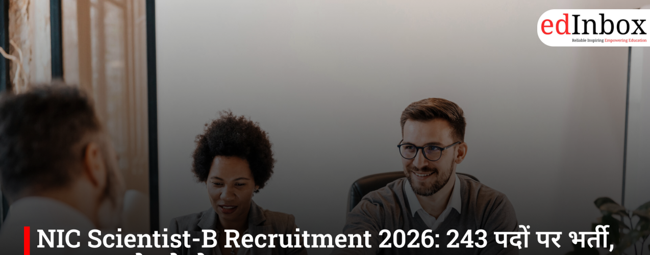NIC Scientist-B Recruitment 2026: 243 पदों पर भर्ती, GATE स्कोर से होगा चयन