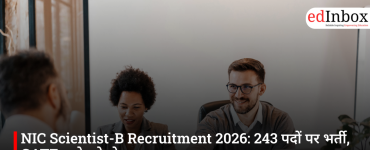 NIC Scientist-B Recruitment 2026: 243 पदों पर भर्ती, GATE स्कोर से होगा चयन