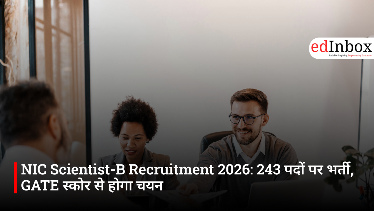 NIC Scientist-B Recruitment 2026: 243 पदों पर भर्ती, GATE स्कोर से होगा चयन