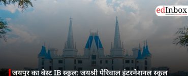 जयपुर का बेस्ट IB स्कूल: जयश्री पेरिवाल इंटरनेशनल स्कूल (JPIS) में ग्लोबल शिक्षा और भारतीय मूल्य