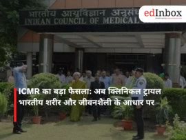 ICMR का बड़ा फैसला: अब क्लिनिकल ट्रायल भारतीय शरीर और जीवनशैली के आधार पर