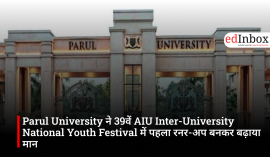 Parul University ने 39वें AIU Inter-University National Youth Festival में पहला रनर-अप बनकर बढ़ाया मान