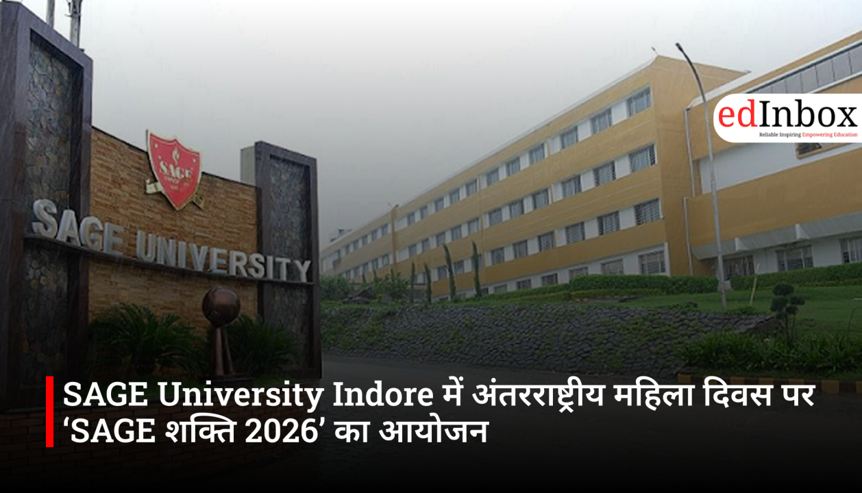 SAGE University Indore में अंतरराष्ट्रीय महिला दिवस पर ‘SAGE शक्ति 2026’ का आयोजन