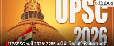 UPSSSC भर्ती 2026: 2285 पदों के लिए नोटिफिकेशन जारी, जानें आवेदन तिथि, पात्रता और पूरी प्रक्रिया