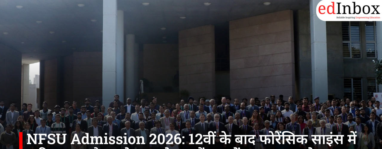 NFSU Admission 2026: Career Opportunities in Forensic Science After Class 12; Applications Open Across 13 Campuses Nationwide