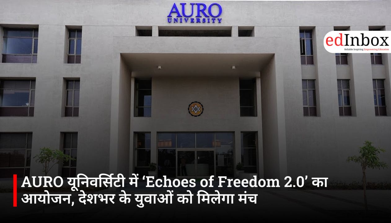 AURO University Hosts ‘Echoes of Freedom 2.0’: A Platform for Youth Across the Nation