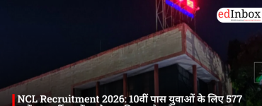 NCL Recruitment 2026: Recruitment for 577 Posts for 10th-Pass Youth; Know the Application Process and Eligibility