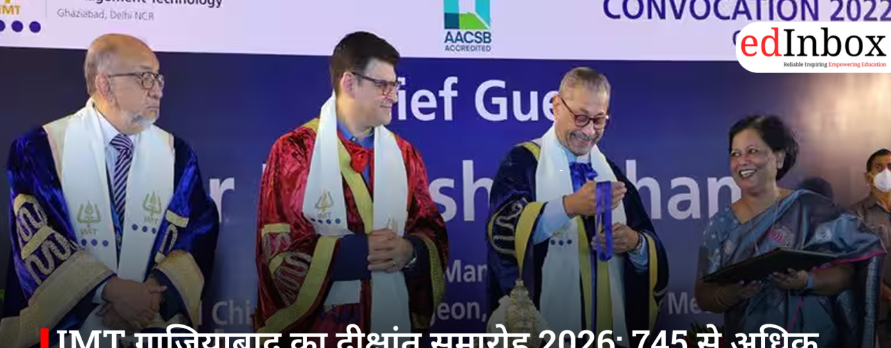 IMT Ghaziabad Convocation 2026: Over 745 Students Awarded Degrees; Leaders Deliver Key Messages