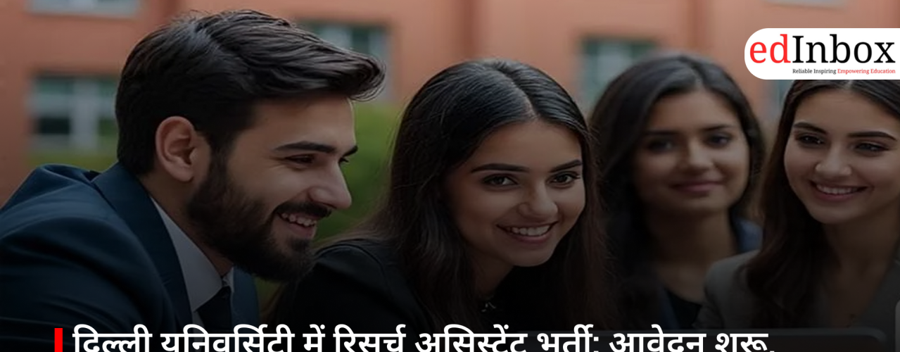 Delhi University Research Assistant Recruitment: Applications Open—Check Eligibility, Salary, and Complete Process