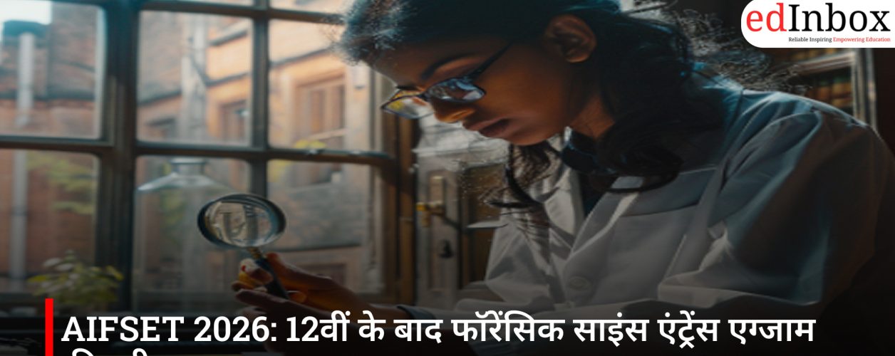 AIFSET 2026: A Complete Guide to the Forensic Science Entrance Exam After Class 12