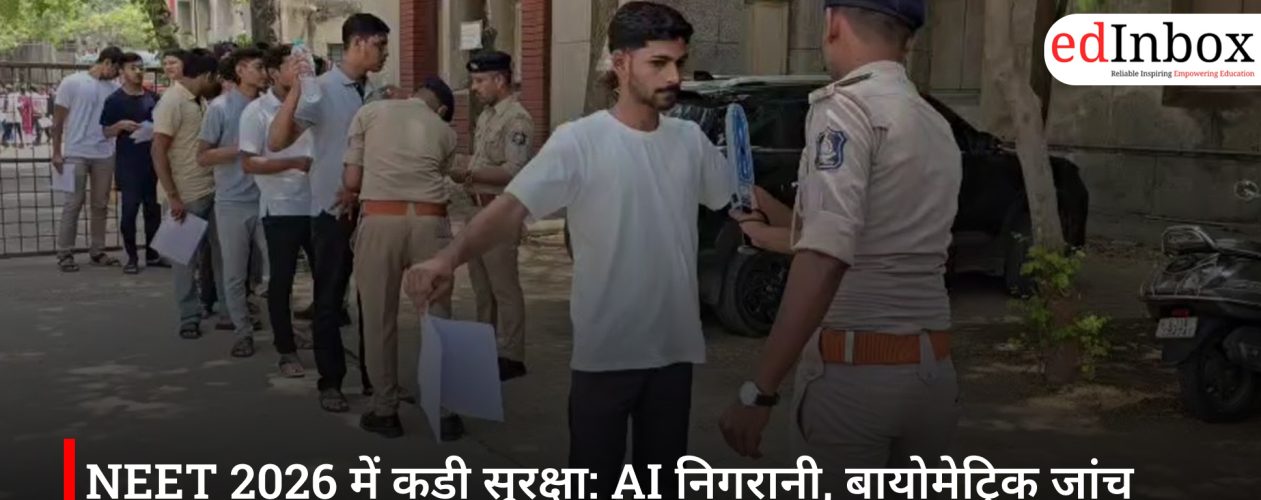 Strict Security for NEET 2026: AI Surveillance, Biometric Checks, and Strict Dress Code Implemented