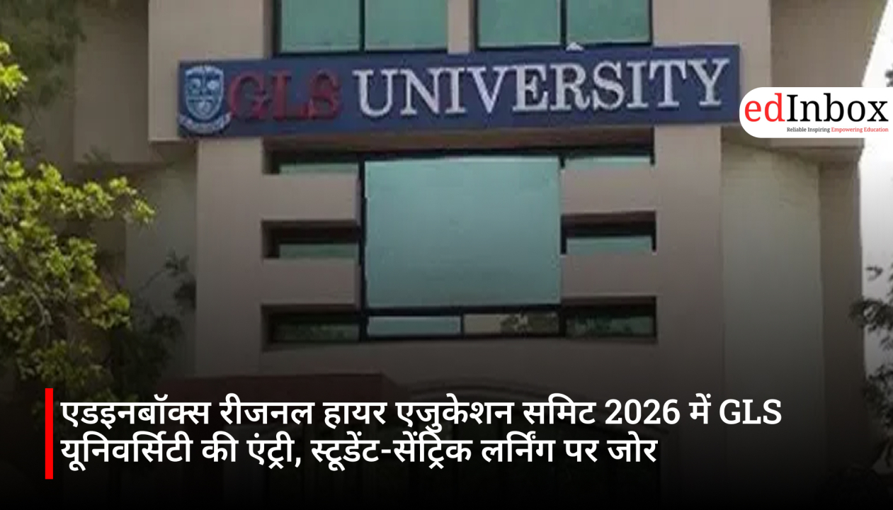 GLS University Joins Edinbox Regional Higher Education Summit 2026, Emphasizing Student-Centric Learning