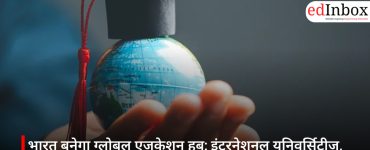 India Set to Become a Global Education Hub: International Universities, Scholarships, and New Policies Reshaping the Landscape
