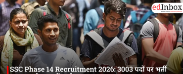 SSC Phase 14 Recruitment 2026: Recruitment for 3003 Posts Begins; Apply by May 4
