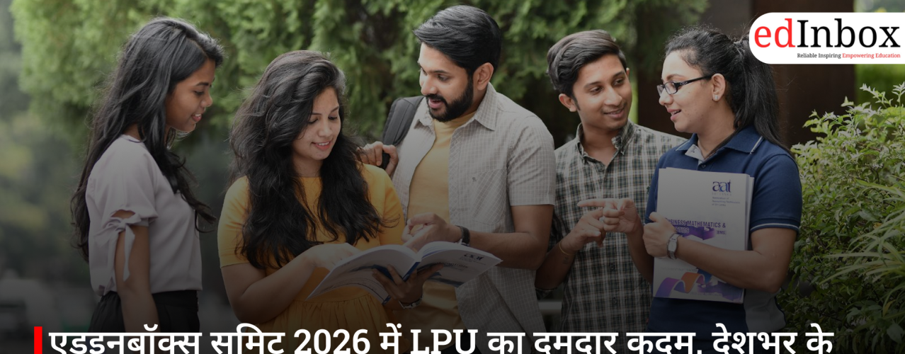 LPU’s Bold Move at the Edinbox Summit 2026: Launching a Major Outreach Campaign to Connect with Students Nationwide