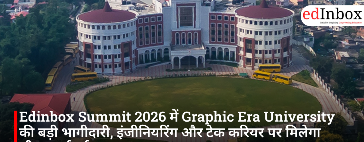 Graphic Era University's Major Participation at Edinbox Summit 2026: Direct Guidance on Engineering and Tech Careers