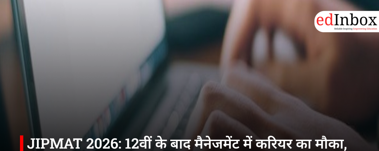 JIPMAT 2026: A Career Opportunity in Management After Class 12; Application Process Begins