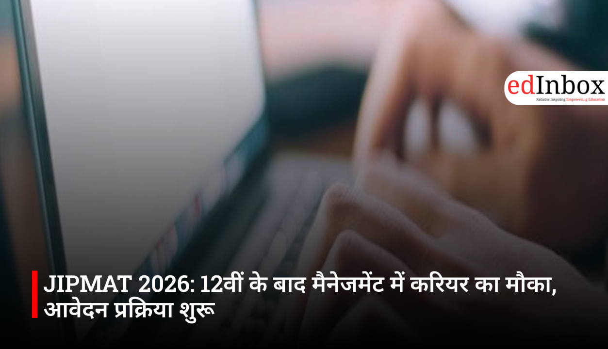 JIPMAT 2026: A Career Opportunity in Management After Class 12; Application Process Begins