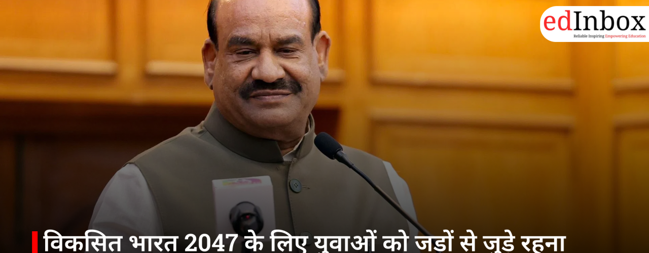 Youth Must Stay Connected to Their Roots for 'Viksit Bharat 2047': Lok Sabha Speaker Om Birla