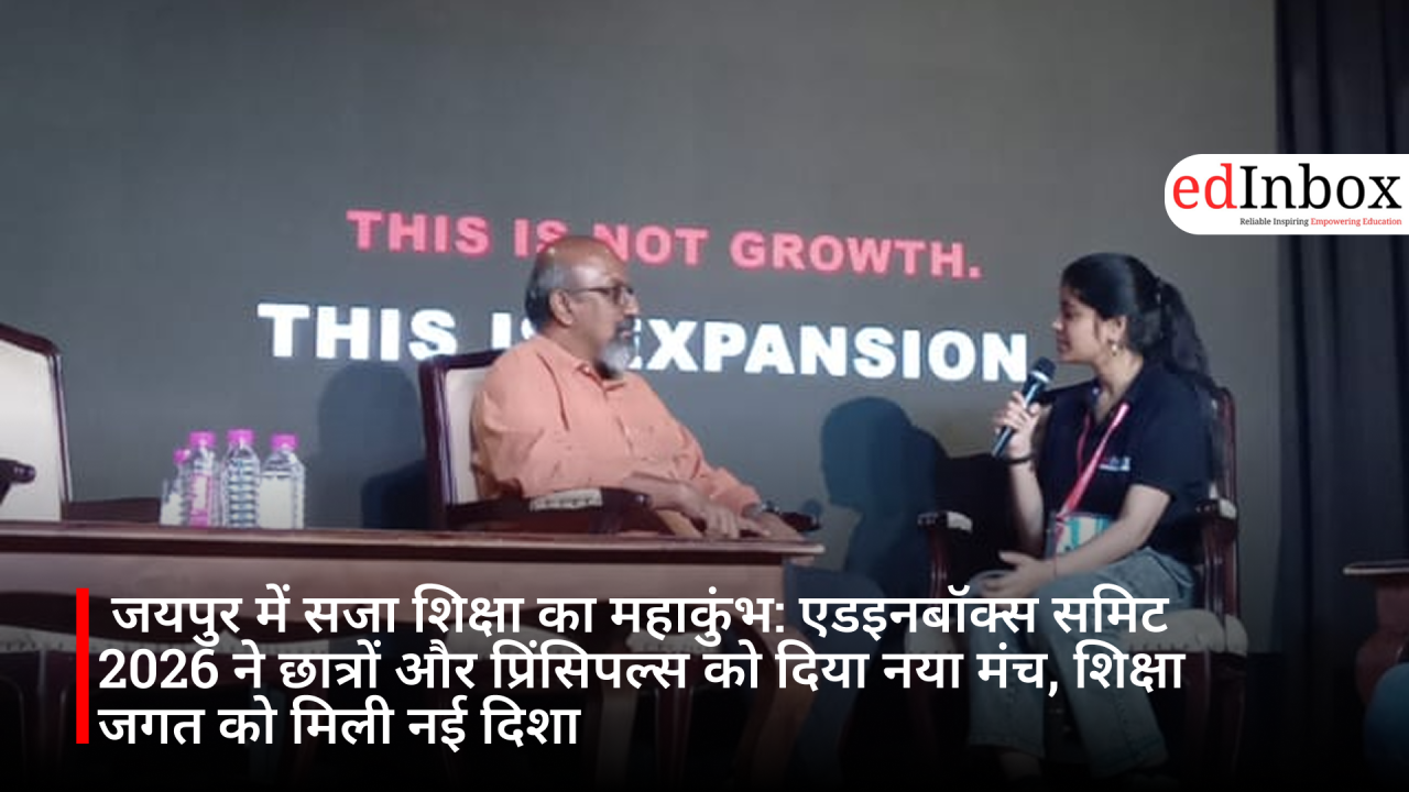 Jaipur Hosts the 'Mahakumbh' of Education: EdInBox Summit 2026 Provides a New Platform for Students and Principals