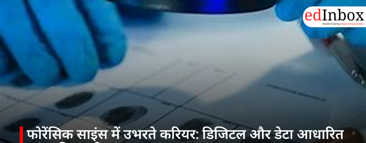 Emerging Careers in Forensic Science: The Growing Demand for Digital and Data-Driven Investigations